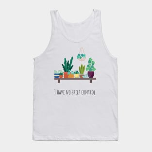 I Have No Shelf Control I Love Plants Plant Lover Plant Obsessed Tank Top